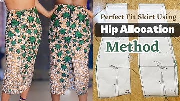 Updated : Making A  Perfect Fit Skirt Using The Hip Allocation Method , Detailed Steps