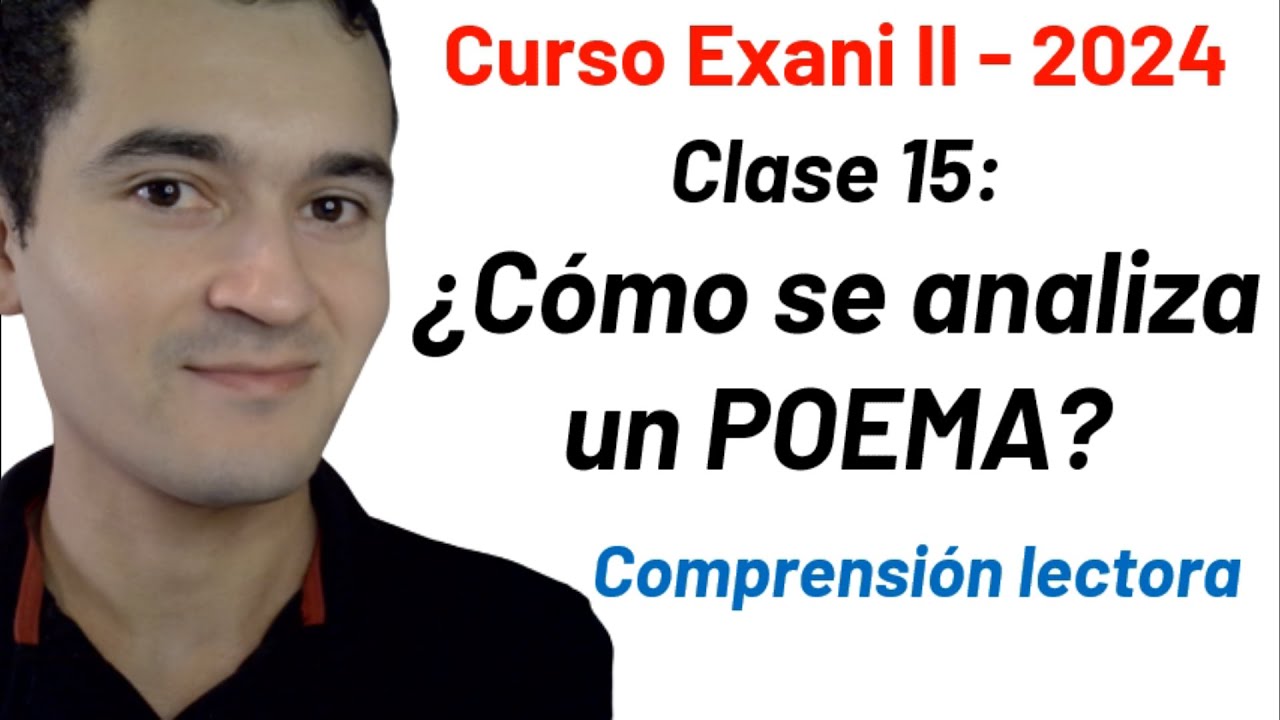 Clase 15: ¿Cómo se analiza un poema? | Curso INTEGRAL Exani II - 2024