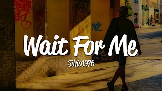 Silvio1976 - Wait For Me (Lyrics)