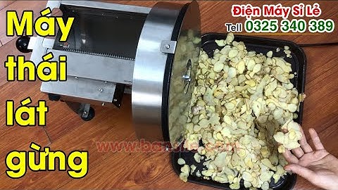 Máy cắt lát củ gừng, xắt lát củ gừng, thái lát củ gừng làm mứt bán chạy nhất hiện nay,