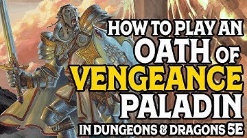 How to Play an Oath of Vengeance Paladin in Dungeons & Dragons 5e