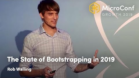 The State of Bootstrapping in 2019 – Rob Walling – MicroConf Growth 2019