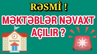 RƏSMİ : Məktəblər Nə Vaxt Açılır ? Məktəblərin Açılma Vaxtı Açıqlandı !