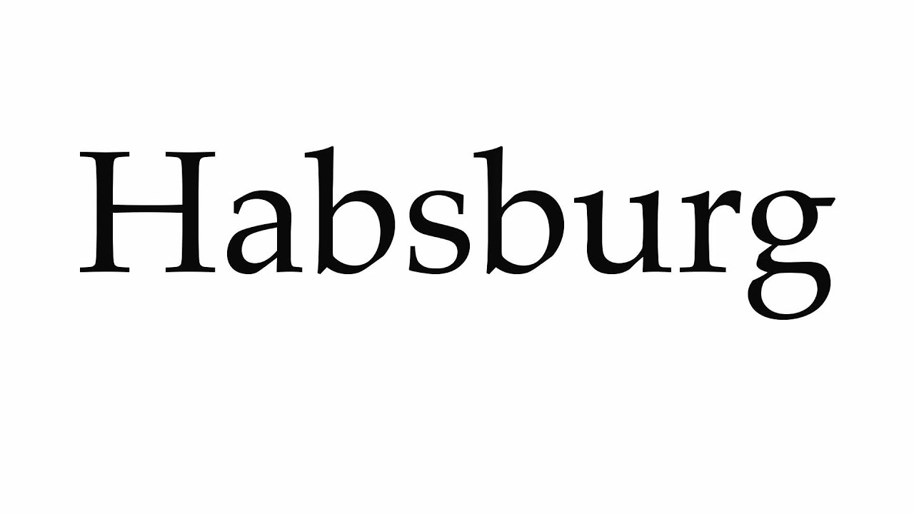 How to Pronounce Habsburg YouTube