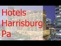 The 5 Best Hotels Harrisburg Pa