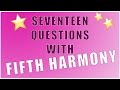 FIFTH HARMONY reveal their fave shower song, how to take a selfie and more! | 17 questions