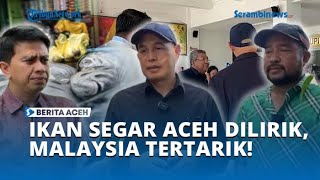Download Mp3 Aceh Becomes a New Target! Malaysian Entrepreneurs Explore Fresh Fish Imports Gudang lagu Download Mp3 Aceh Becomes a New Target! Malaysian Entrepreneurs Explore Fresh Fish Imports