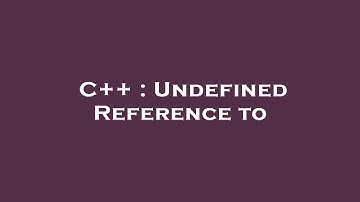 C++ : Undefined Reference to