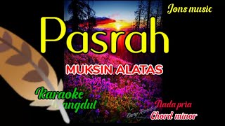 Download lagu PASRAH || MUKSIN ALATAS || KARAOKE DANGDUT || NADA PRIA