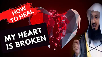 Heartbroken 💔! How Your Will Heal From Your Heartbreak 💖 | MuftiMenk