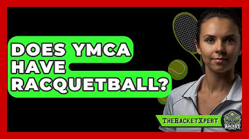 Does YMCA Have Racquetball? - The Racket Xpert
