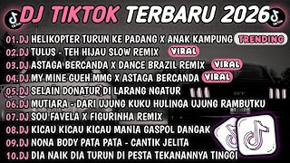 DJ TIKTOK TERBARU 2026🎵DJ HELIKOPTER TURUN KE PADANG X ANAK KAMPUNG🎵DJ TULUS - TEH HIJAU 🔥 DJ TIKTOK TERBARU 2026🎵DJ HELIKOPTER TURUN KE PADANG X ANAK KAMPUNG🎵DJ TULUS - TEH HIJAU 🔥