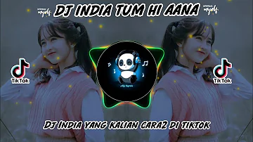 DJ INDIA TUM HI AANA || DJ TERBARU TIKTOK VIRAL  2021 REMIX 🎶🎧