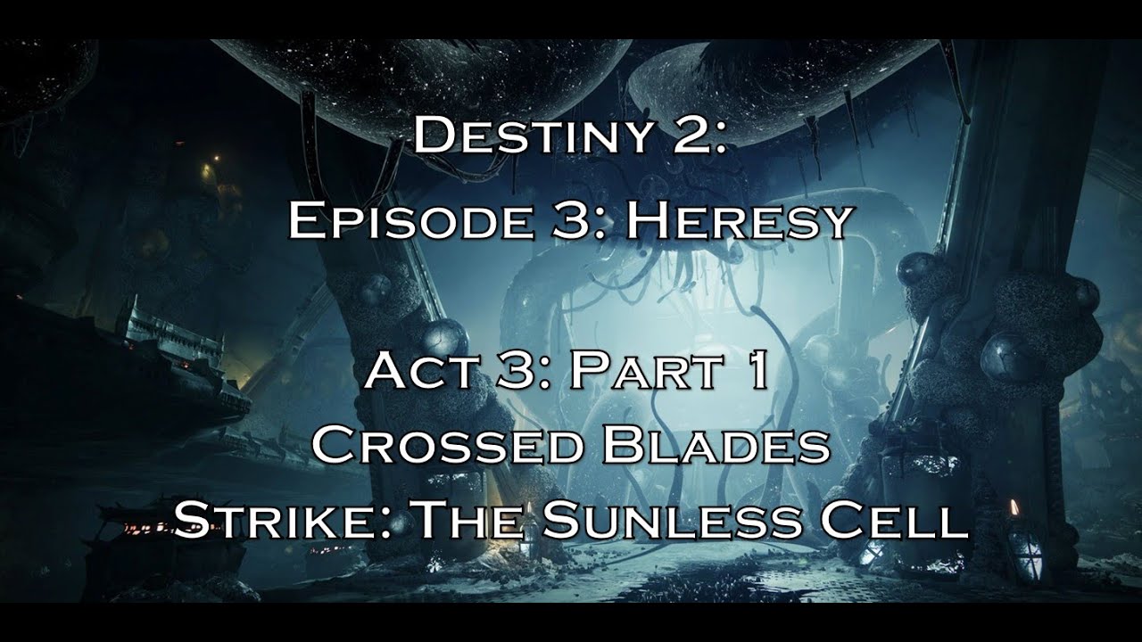 Destiny 2 - Episode: Heresy - Act 3: The Sunless Cell (Part 1: Crossed Blades)
