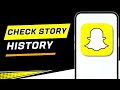How To Check Snapchat Story History