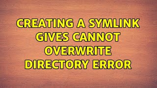 Famous Creating a symlink gives cannot overwrite directory error (2 Solutions!!) Profile
