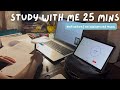 25 min Pomodoro Study With Me | Real Time | College | No Music