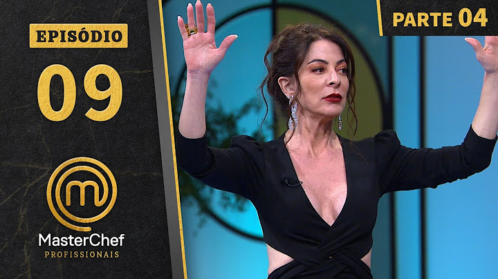 EPISÓDIO 09 - 4/5: FINAL | TEMP 04 | MASTERCHEF PROFISSIONAIS