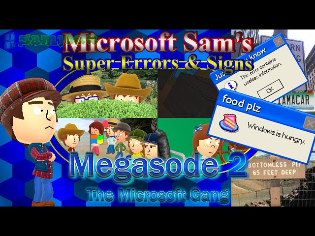 Microsoft Sam's SUPER Errors u0026 Signs (Megasode 2): The Microsoft Gang class=