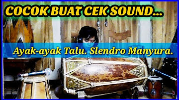 KENDANGAN TALU - AYAK AYAK TALU, Slendro Pathet Manyuro