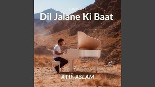 Video thumbnail of "Atif Aslam - Dil Jalane Ki Baat"