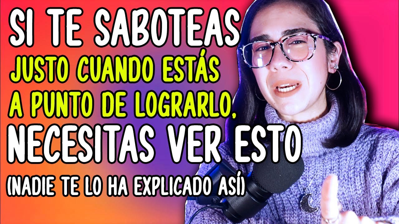 ¿Por qué ARRUINAS todo justo antes de lograrlo? NO ES TU CULPA