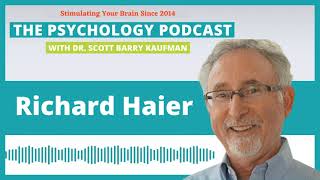 Richard Haier on the Nature of Human Intelligence || The Psychology Podcast