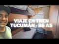 ¿CÓMO ES VIAJAR EN TREN DE TUCUMÁN A BUENOS AIRES?