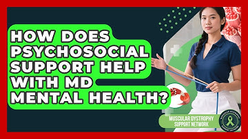 How Does Psychosocial Support Help With MD Mental Health? - Muscular Dystrophy Support Network