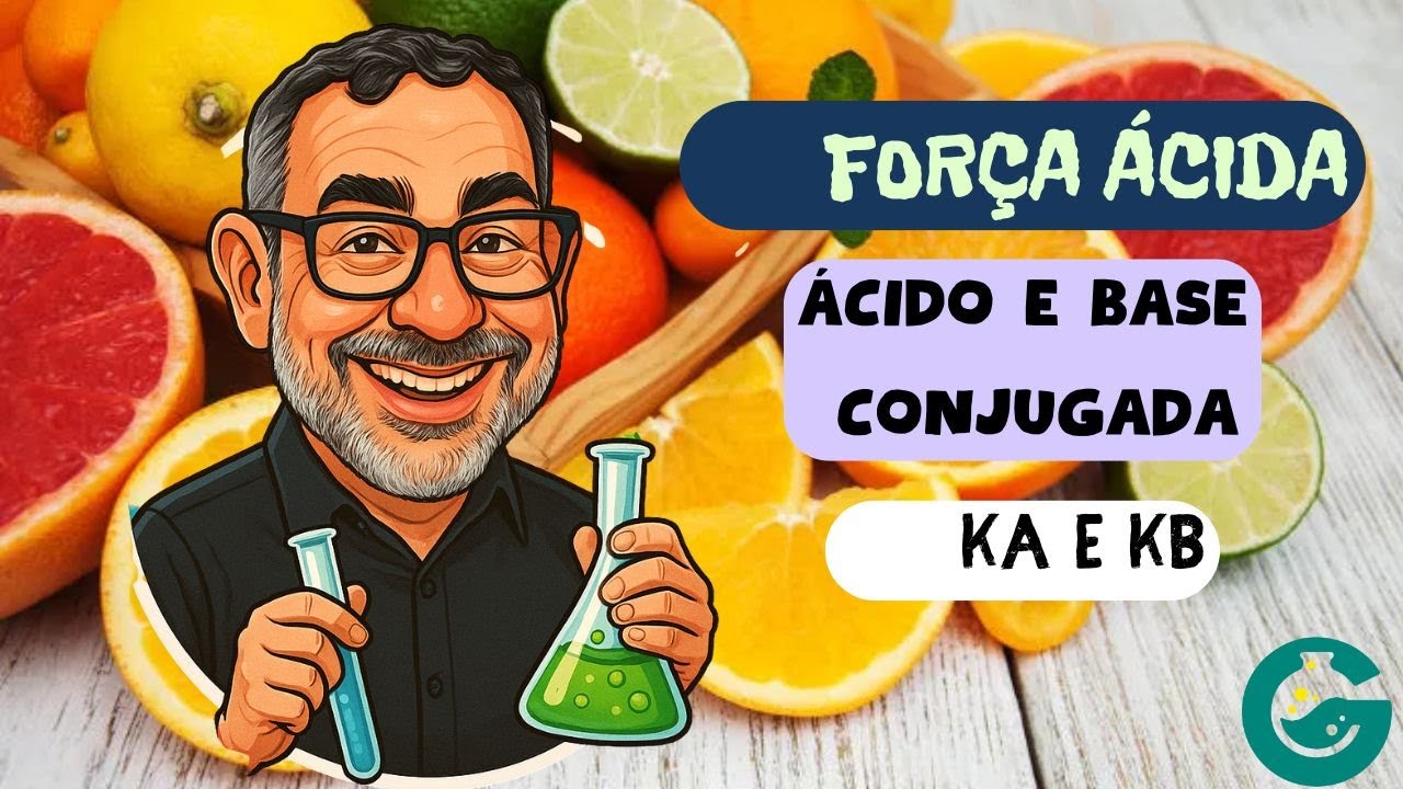 KA,kB, ÁCIDOS E BASES CONJUGADOS E SUAS FORÇAS