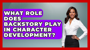 What Role Does Backstory Play in Character Development? | Literary Icons