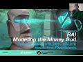 Workshop #1: RAI Workshops - Modeling the Money God
