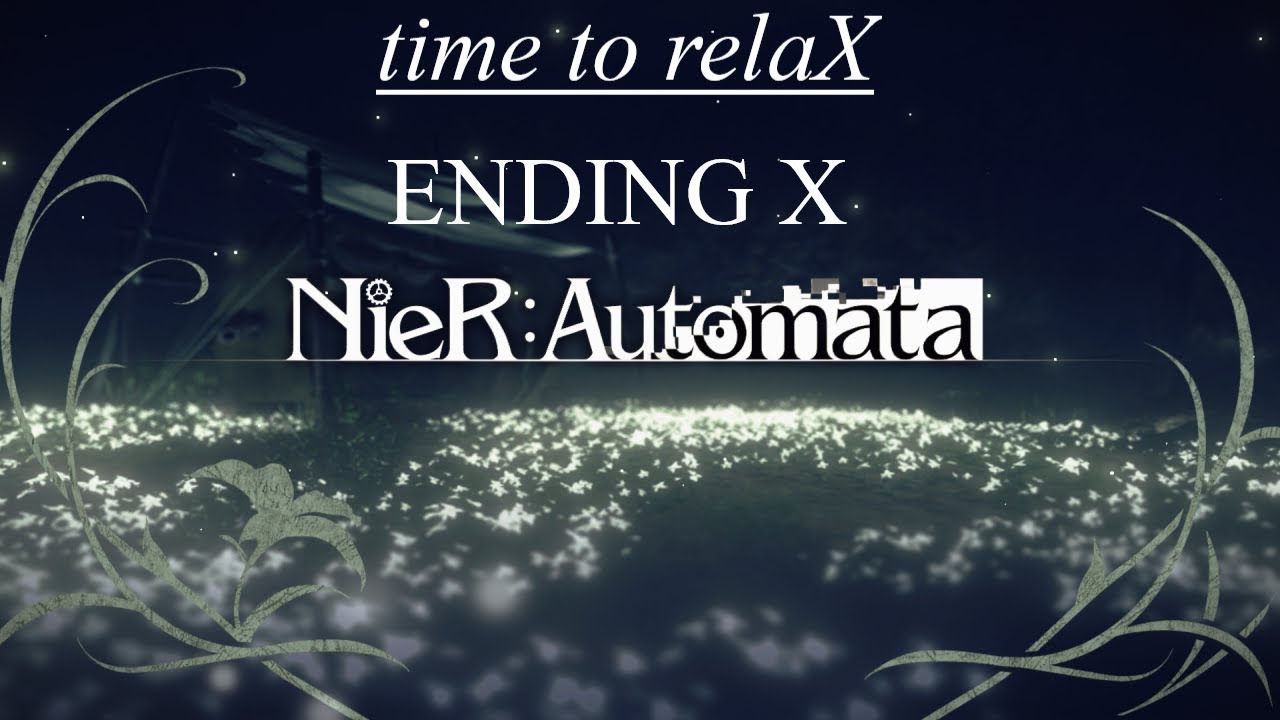 Nier Automata time to relaX - ending X