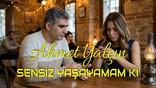 Sensiz Yaşayamam Ki || Ahmet Yalçın #arabesk #müzik #klip
