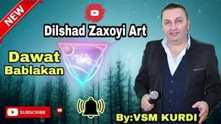 دلشاد زاخوي - ده وات بابله كان_Dilshadzaxoyi Dawat Bablakan