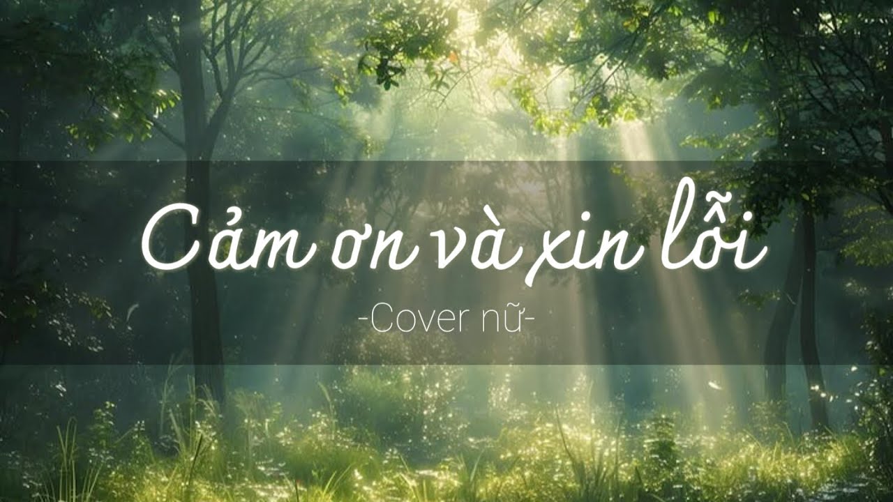 CẢM ƠN VÀ XIN LỖI – Acoustic Piano Cover Nữ | Nhạc Buồn Chill - Cảm ơn người vì luôn cạnh bên...