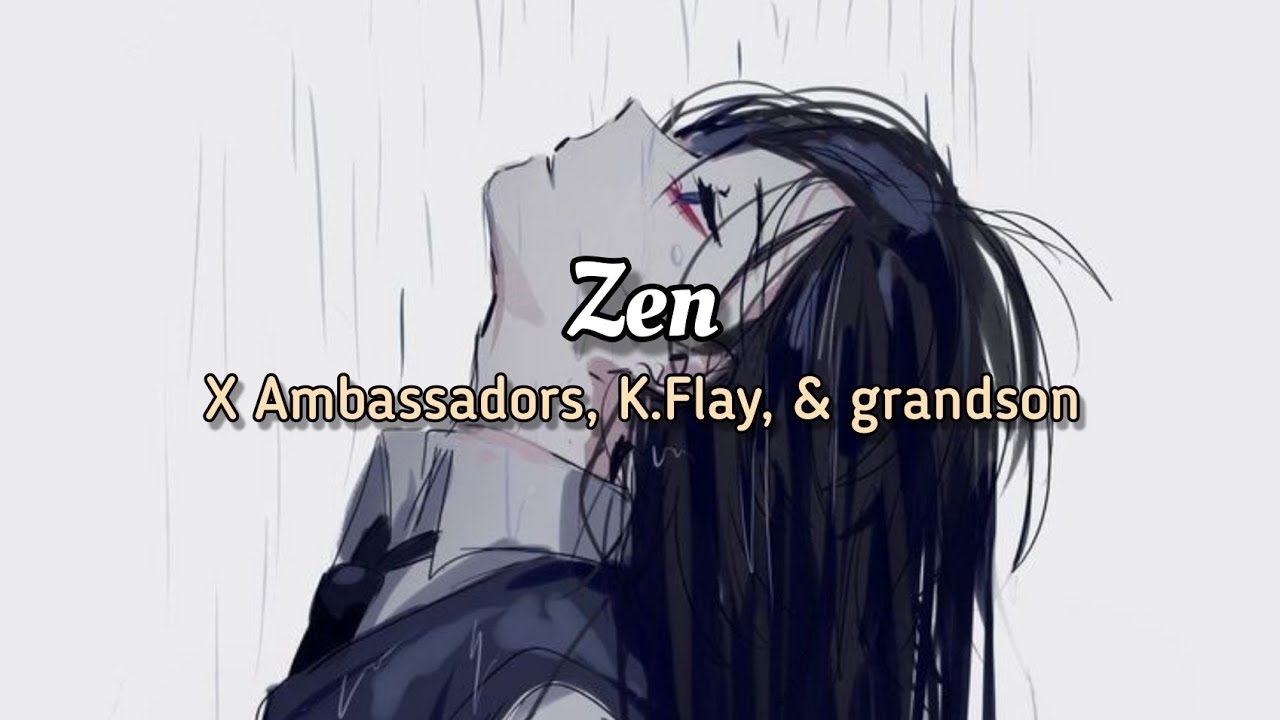 X Ambassadors, K.Flay, &amp; grandson - Zen (Lyrics) - YouTube