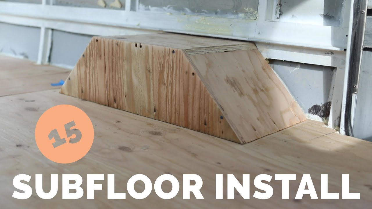 Subfloor Install and Front Door Update - Bus Build Episode 15 - YouTube