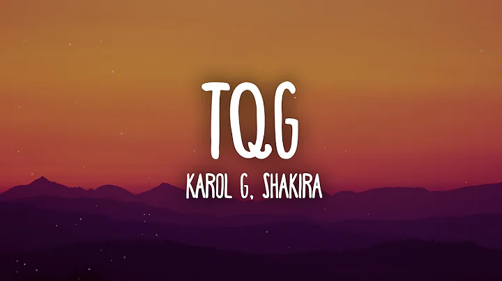 KAROL G, Shakira - TQG (Letra/Lyrics)