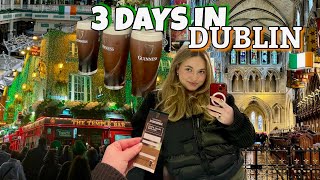 3 DAYS IN DUBLIN, IRELAND | What To Do (St. Patrick’s day, Guinness Storehouse & more)