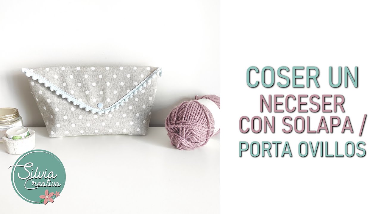 Coser un NECESER con solapa o PORTA OVILLOS para punto/crochet - YouTube
