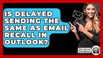 Is Delayed Sending The Same As Email Recall In Outlook? - TheEmailToolbox.com