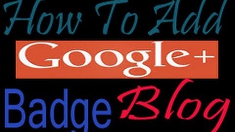 How To Add Google+ Badge To Your Blog