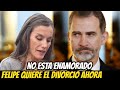 CONFIRMAN LA NOTICIA! FELIPE NO ESTÁ ENAMORADO de LETIZIA, QUIERE El DIVORCIO y ESPERA ANUNCIARLO!