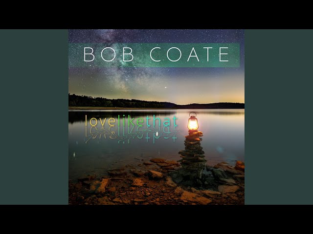 Bob Coate - Love Like That