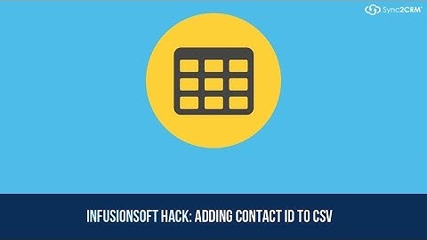 How To Add Infusionsoft Contact ID To CSV For Updating Contacts