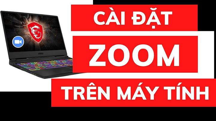 Hướng dẫn cài đặt zoom trên máy tính