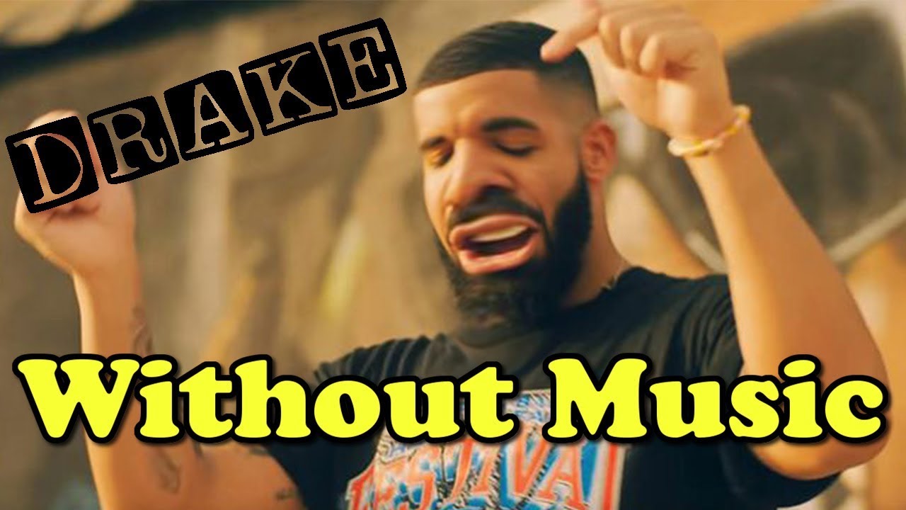 Drake Without Music In My Feelings YouTube Drake Without Music In My Feelings YouTube