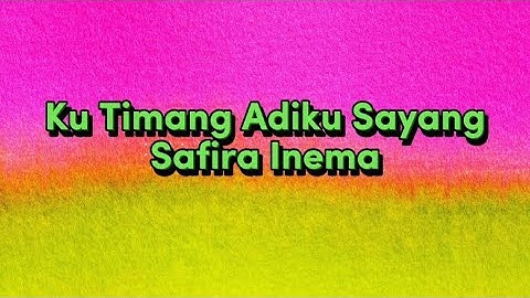 Ku Timang Adiku Sayang - Safira Inema