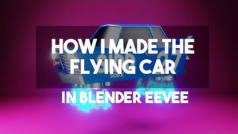 How I Made the FLYING CAR ANIMATION in BLENDER EEVEE